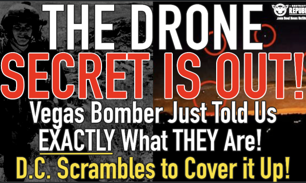 The DRONE Secret’s Out! Vegas Bomber Just told Us EXACTLY What They Are! DC Scrambles To Cover It Up!